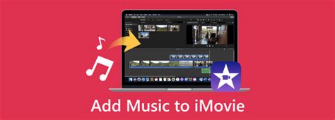 how to add music into imovie and what makes a good soundtrack for your movie