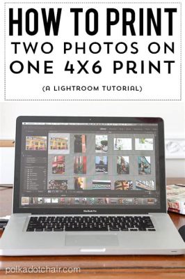 how to print a 4x6 photo and why you should consider using high-quality paper for your prints